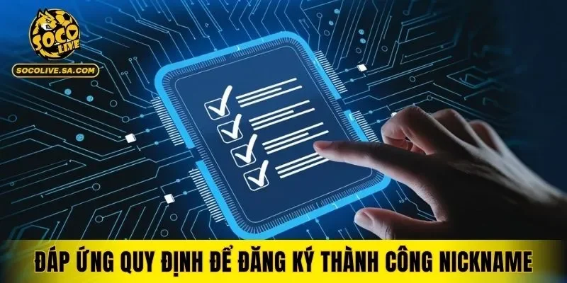 Đáp ứng quy định để đăng ký thành công nickname