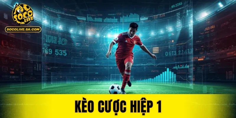 Kèo Cược Hiệp 1
