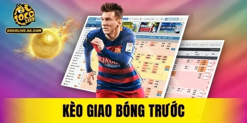 Kèo Giao Bóng Trước