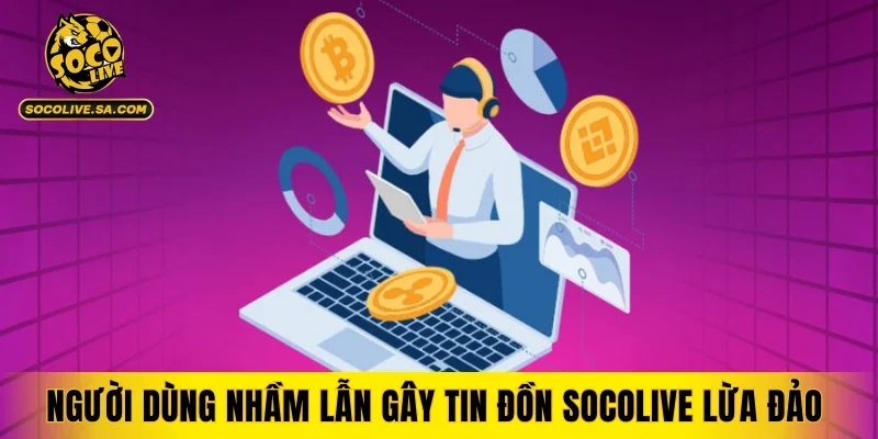 Người dùng nhầm lẫn khiến tin đồn Socolive lừa đảo xuất hiện