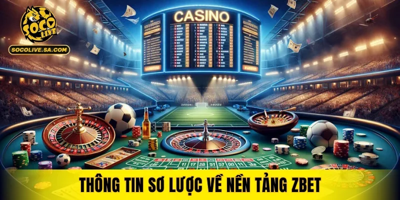 Thông tin sơ lược về nền tảng ZBET